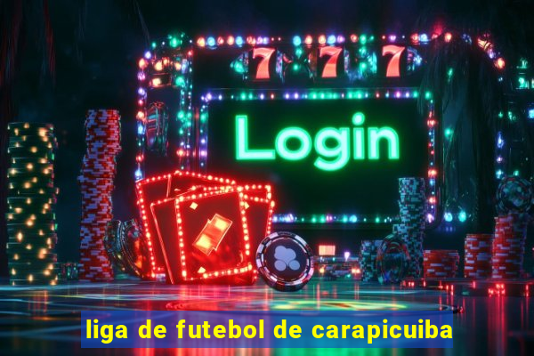 liga de futebol de carapicuiba